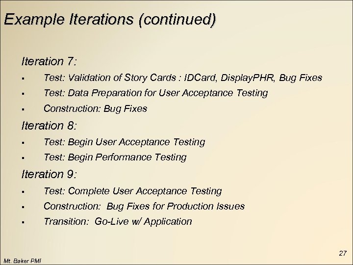 Example Iterations (continued) Iteration 7: § Test: Validation of Story Cards : IDCard, Display.