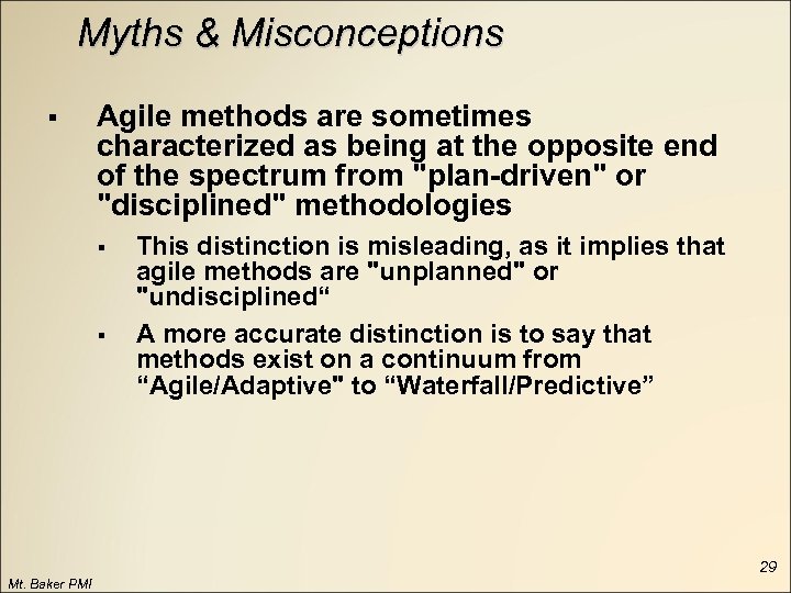 Myths & Misconceptions § Agile methods are sometimes characterized as being at the opposite