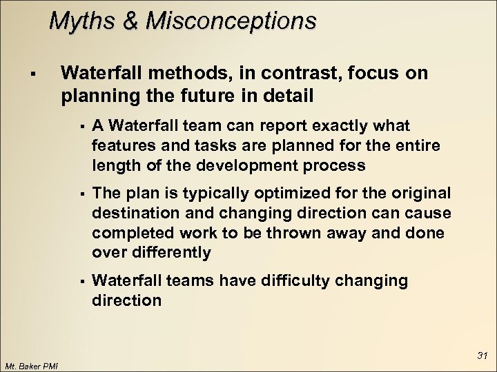 Myths & Misconceptions § Waterfall methods, in contrast, focus on planning the future in