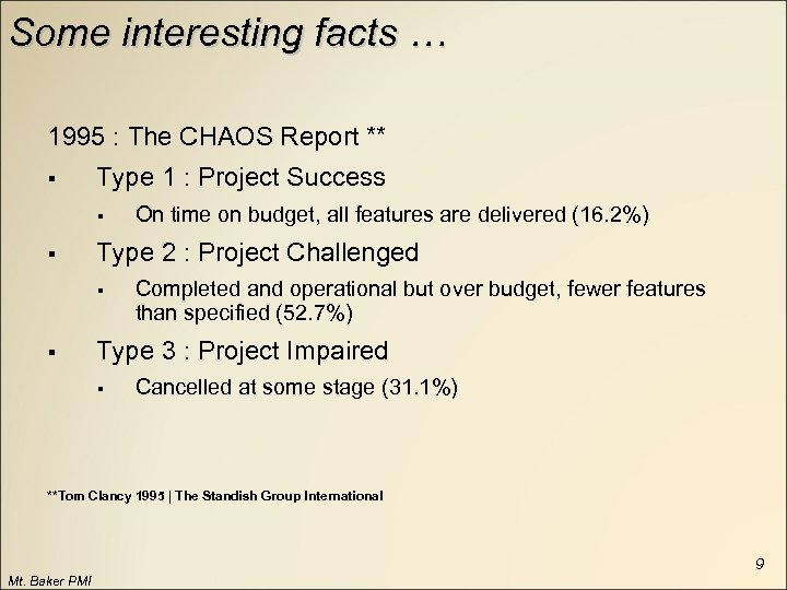Some interesting facts … 1995 : The CHAOS Report ** § Type 1 :