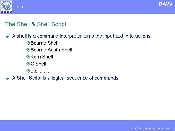 DAVV SCSIT The Shell & Shell Script ³ A shell is a command interpreter