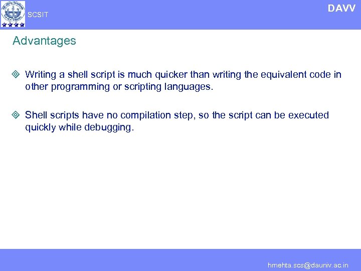 SCSIT DAVV Advantages ³ Writing a shell script is much quicker than writing the