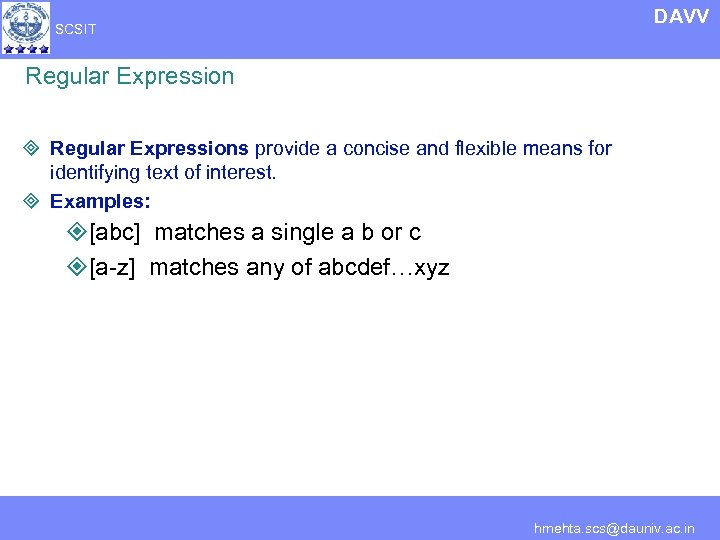 DAVV SCSIT Regular Expression ³ Regular Expressions provide a concise and flexible means for