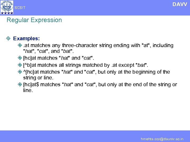 SCSIT DAVV Regular Expression ³ Examples: ². at matches any three-character string ending with