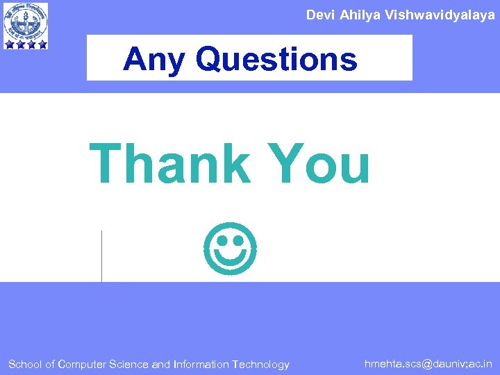 Devi Ahilya Vishwavidyalaya Any Questions Thank You School of Computer Science and Information Technology