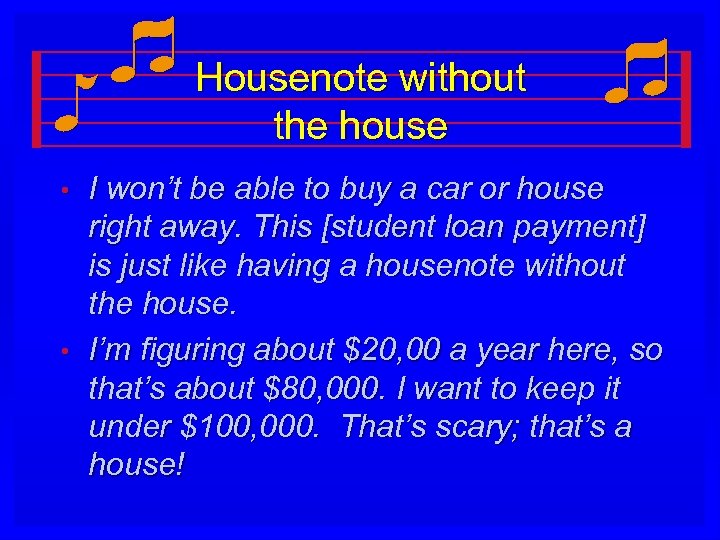 Housenote without the house • • I won’t be able to buy a car