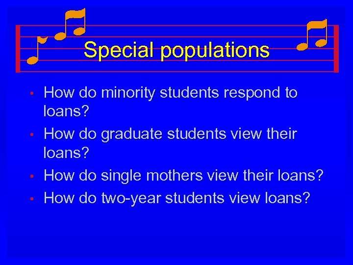 Special populations • • How do minority students respond to loans? How do graduate