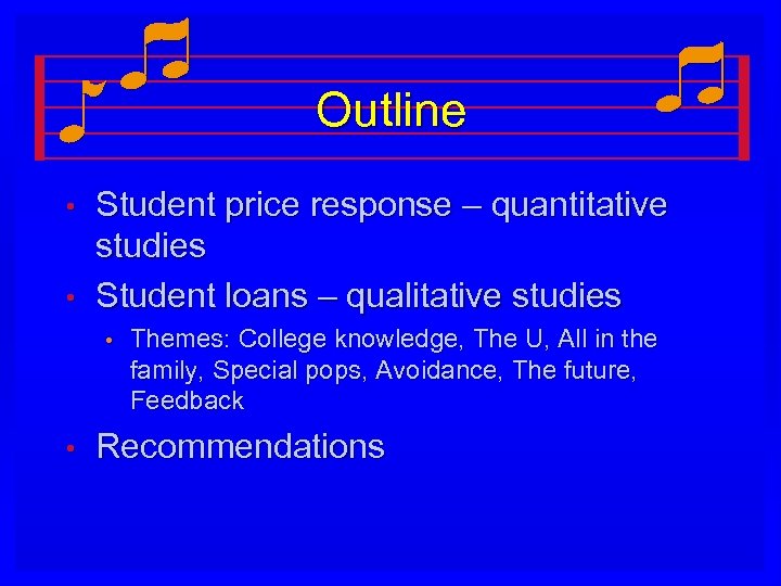 Outline • • Student price response – quantitative studies Student loans – qualitative studies