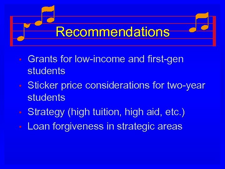 Recommendations • • Grants for low-income and first-gen students Sticker price considerations for two-year