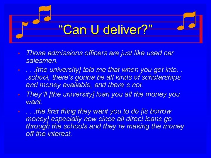 “Can U deliver? ” • • Those admissions officers are just like used car