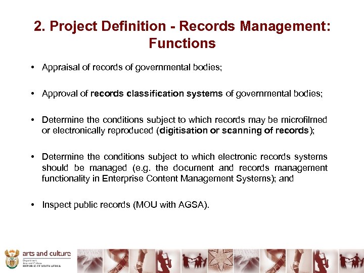 2. Project Definition - Records Management: Functions • Appraisal of records of governmental bodies;