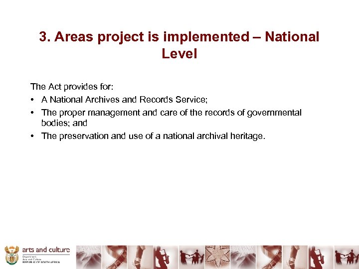 3. Areas project is implemented – National Level The Act provides for: • A