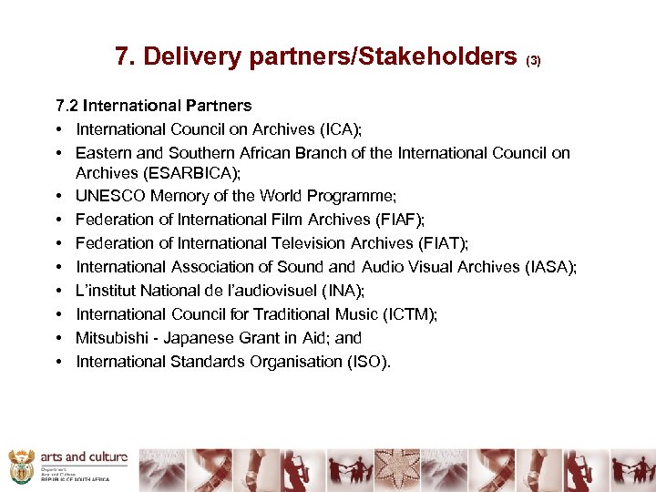 7. Delivery partners/Stakeholders (3) 7. 2 International Partners • International Council on Archives (ICA);