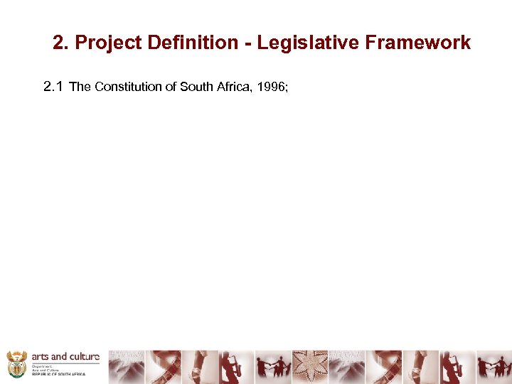 2. Project Definition - Legislative Framework 2. 1 The Constitution of South Africa, 1996;