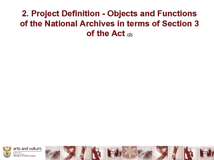 2. Project Definition - Objects and Functions of the National Archives in terms of