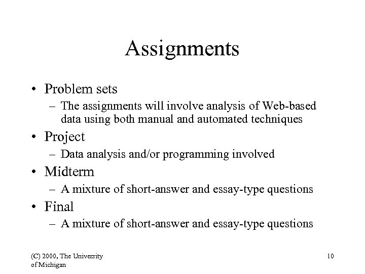 Assignments • Problem sets – The assignments will involve analysis of Web-based data using