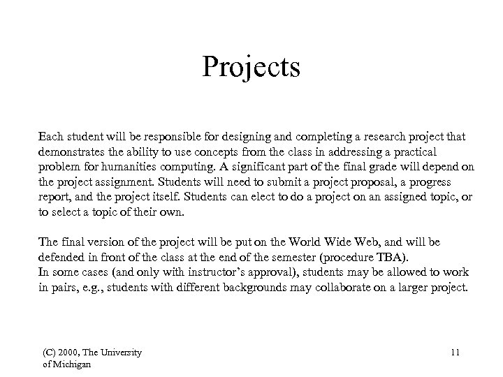 Projects Each student will be responsible for designing and completing a research project that