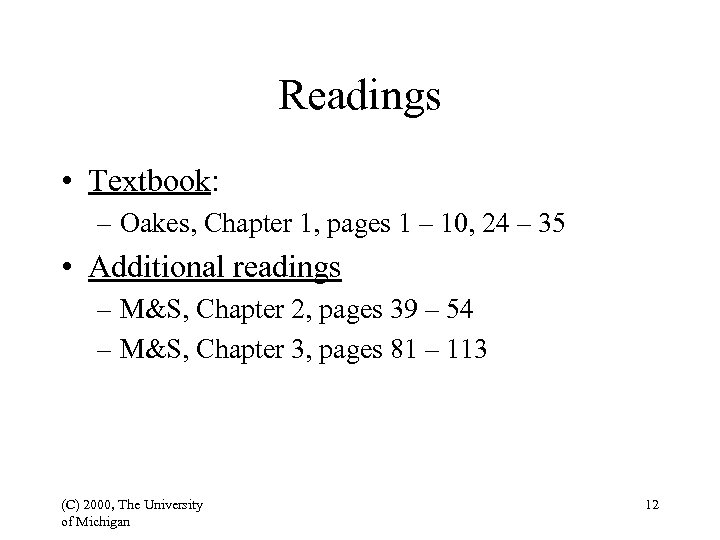 Readings • Textbook: – Oakes, Chapter 1, pages 1 – 10, 24 – 35