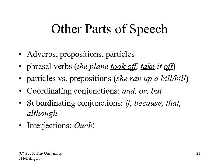 Other Parts of Speech • • • Adverbs, prepositions, particles phrasal verbs (the plane