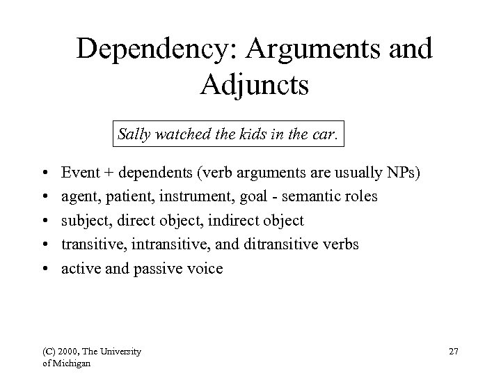 Dependency: Arguments and Adjuncts Sally watched the kids in the car. • • •