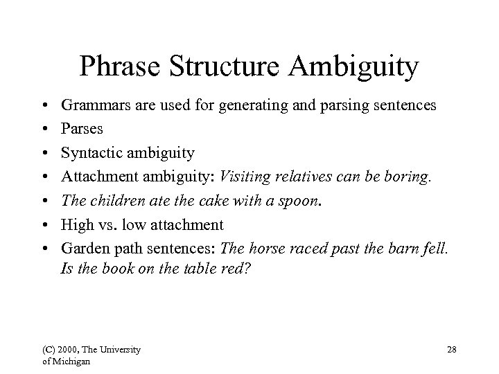 Phrase Structure Ambiguity • • Grammars are used for generating and parsing sentences Parses