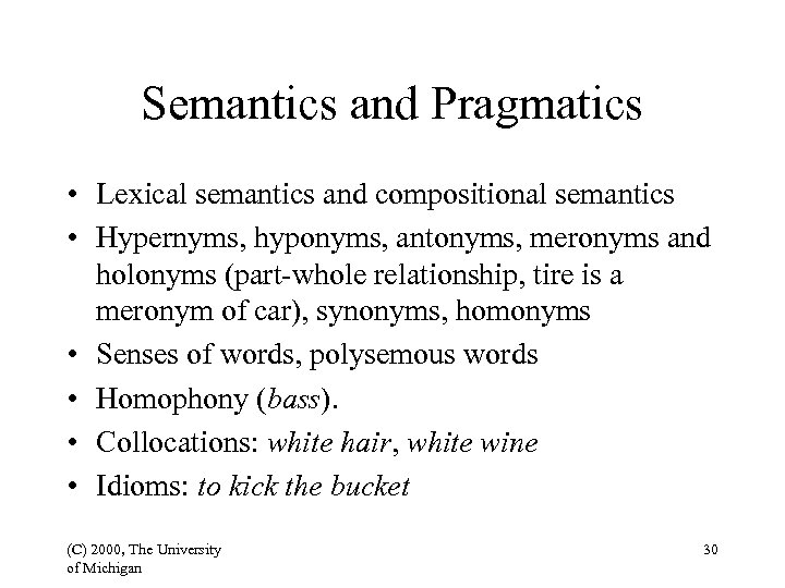 Semantics and Pragmatics • Lexical semantics and compositional semantics • Hypernyms, hyponyms, antonyms, meronyms