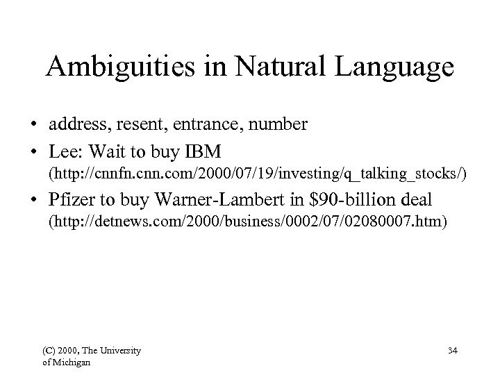 Ambiguities in Natural Language • address, resent, entrance, number • Lee: Wait to buy