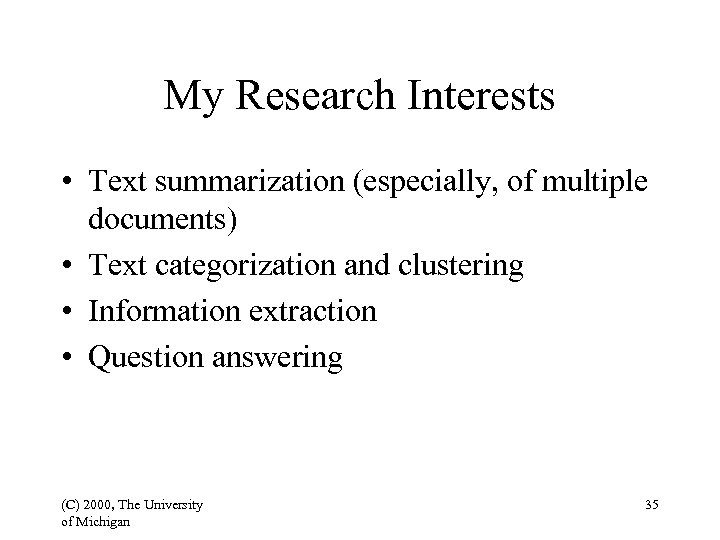 My Research Interests • Text summarization (especially, of multiple documents) • Text categorization and