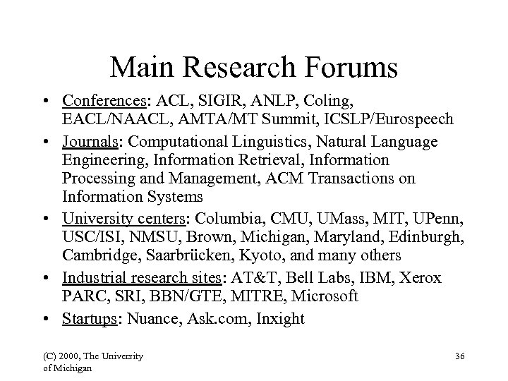 Main Research Forums • Conferences: ACL, SIGIR, ANLP, Coling, EACL/NAACL, AMTA/MT Summit, ICSLP/Eurospeech •