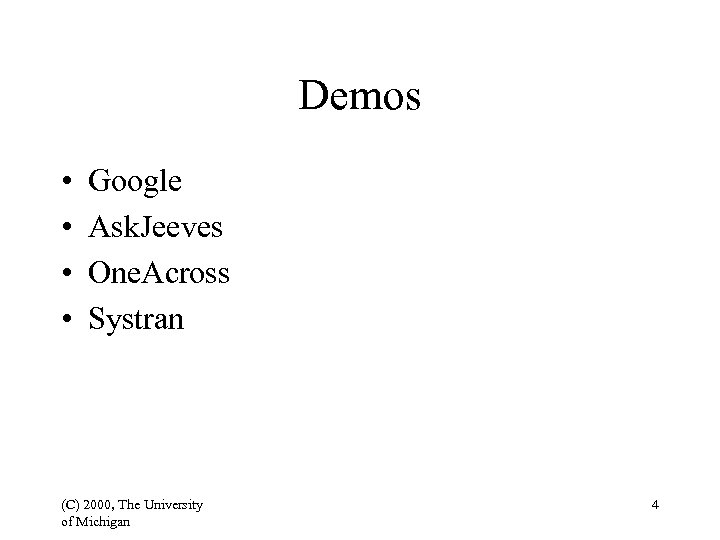 Demos • • Google Ask. Jeeves One. Across Systran (C) 2000, The University of