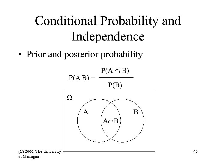 Conditional Probability and Independence • Prior and posterior probability P(A|B) = P(A B) P(B)