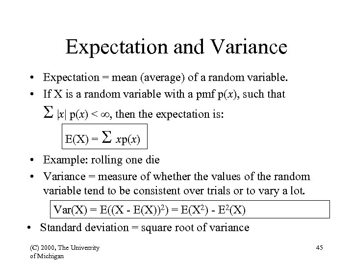Expectation and Variance • Expectation = mean (average) of a random variable. • If