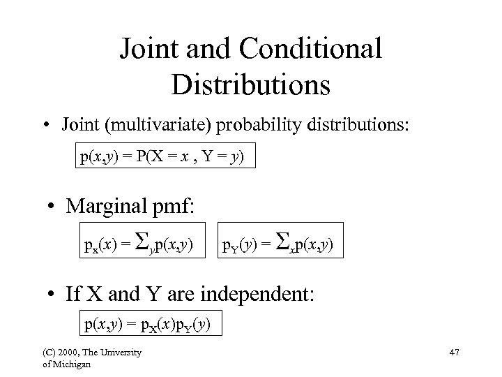 Joint and Conditional Distributions • Joint (multivariate) probability distributions: p(x, y) = P(X =