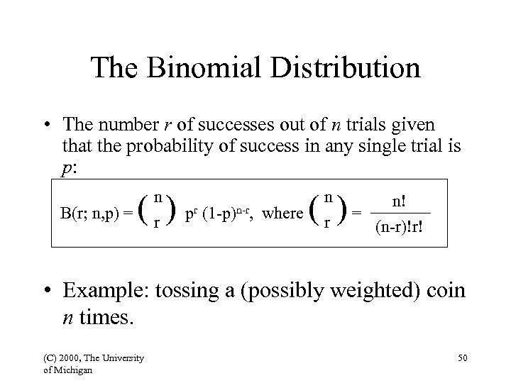 The Binomial Distribution • The number r of successes out of n trials given