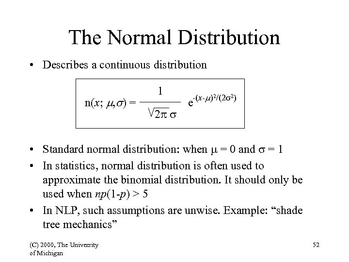 The Normal Distribution • Describes a continuous distribution n(x; m, s) = 1 2