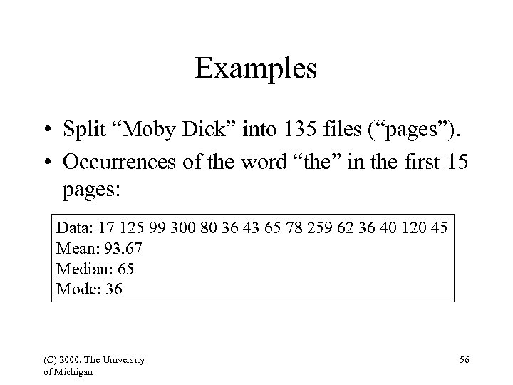 Examples • Split “Moby Dick” into 135 files (“pages”). • Occurrences of the word