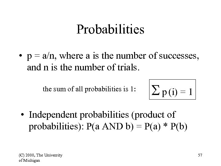 Probabilities • p = a/n, where a is the number of successes, and n