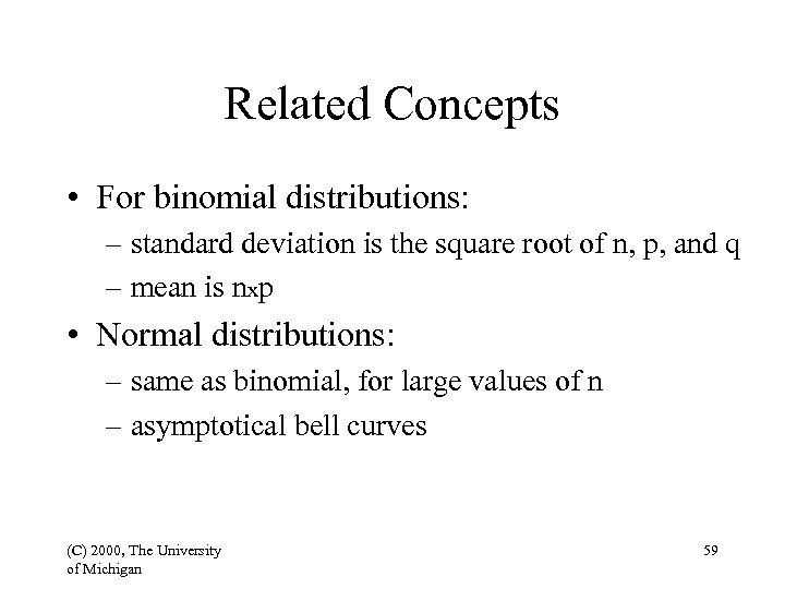 Related Concepts • For binomial distributions: – standard deviation is the square root of