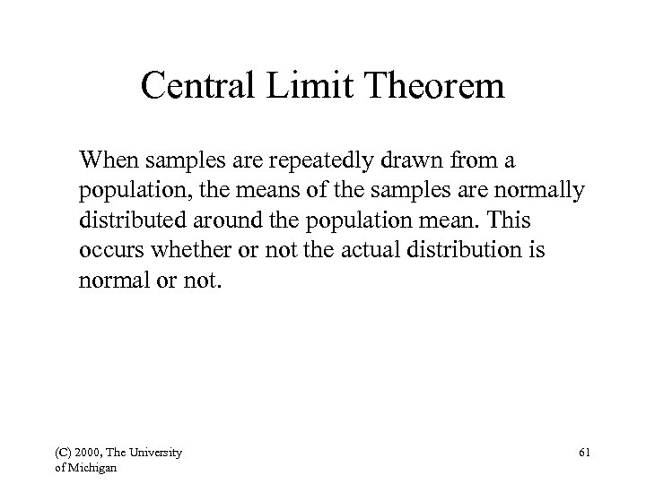 Central Limit Theorem When samples are repeatedly drawn from a population, the means of