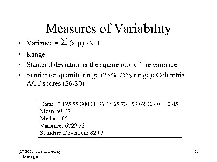 Measures of Variability • Variance = (x- ) /N-1 2 • Range • Standard