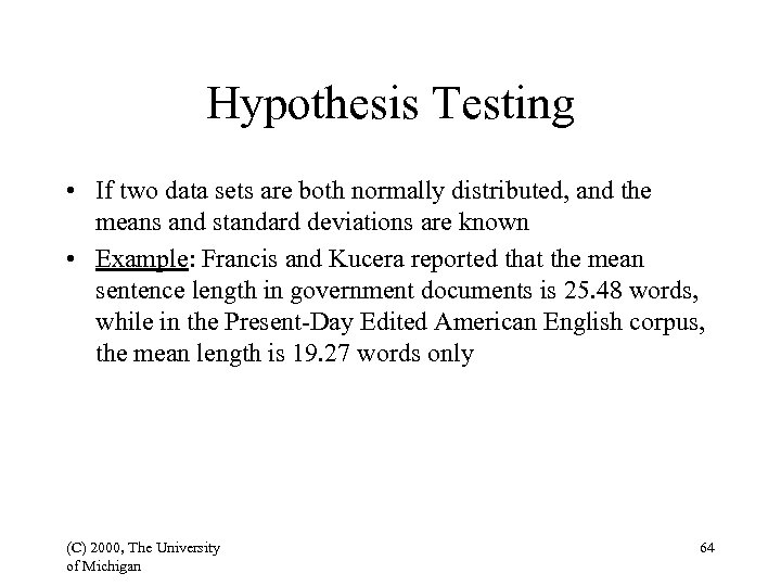 Hypothesis Testing • If two data sets are both normally distributed, and the means