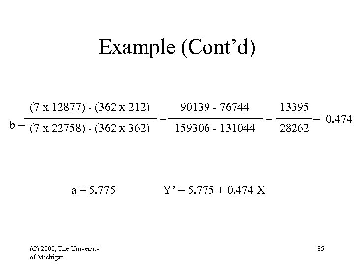 Example (Cont’d) (7 x 12877) - (362 x 212) 90139 - 76744 a =