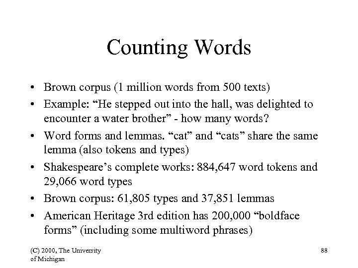 Counting Words • Brown corpus (1 million words from 500 texts) • Example: “He