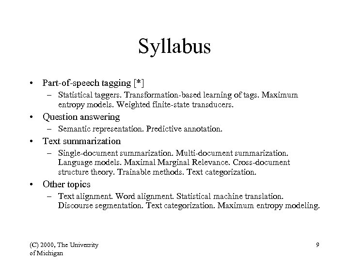 Syllabus • Part-of-speech tagging [*] – Statistical taggers. Transformation-based learning of tags. Maximum entropy