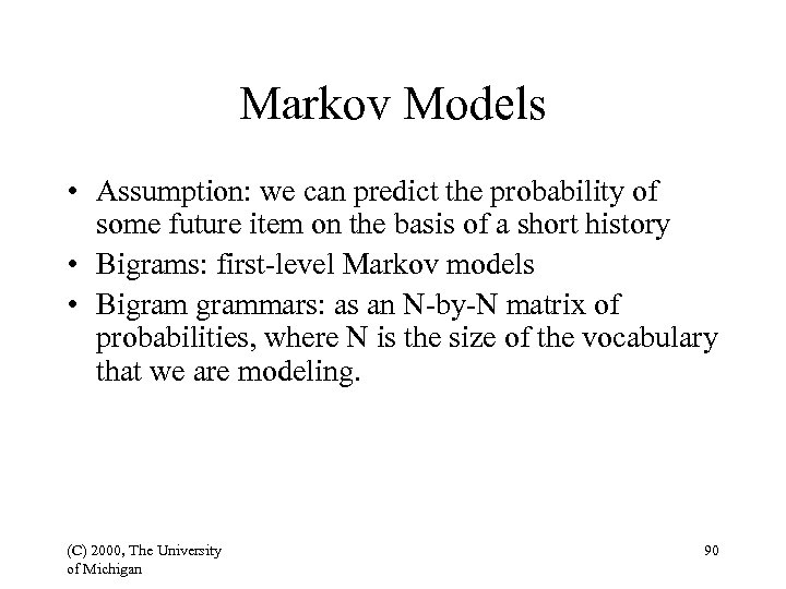 Markov Models • Assumption: we can predict the probability of some future item on