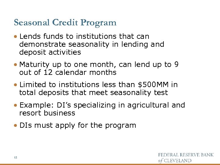 Seasonal Credit Program · Lends funds to institutions that can demonstrate seasonality in lending