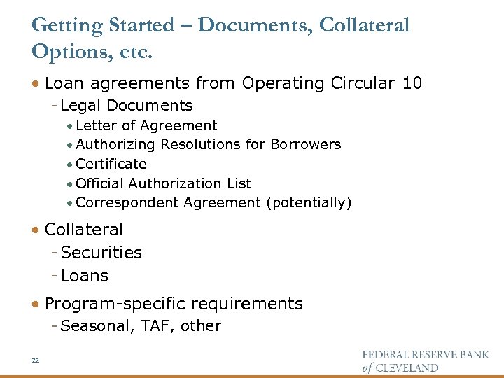 Getting Started – Documents, Collateral Options, etc. · Loan agreements from Operating Circular 10