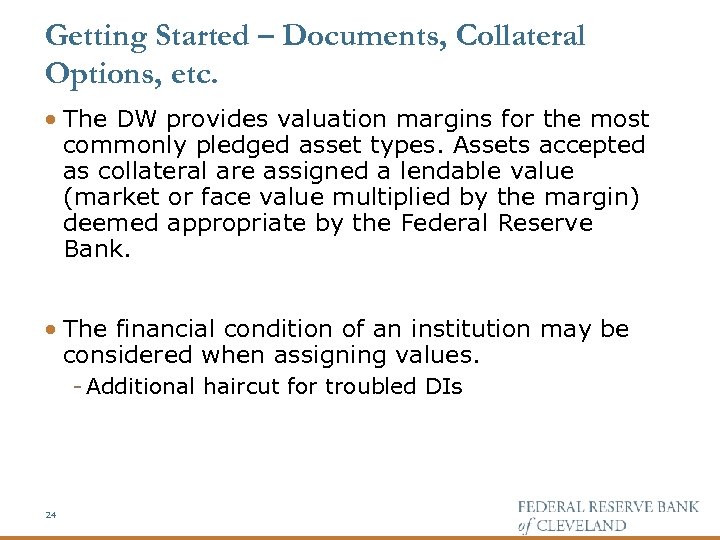 Getting Started – Documents, Collateral Options, etc. · The DW provides valuation margins for