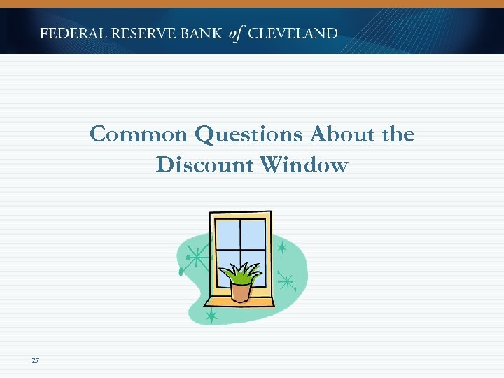 Common Questions About the Discount Window 27 