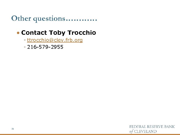 Other questions………… · Contact Toby Trocchio - ttrocchio@clev. frb. org - 216 -579 -2955